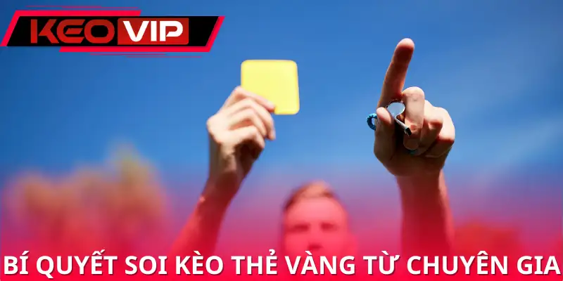 Bí quyết soi kèo thẻ vàng từ chuyên gia